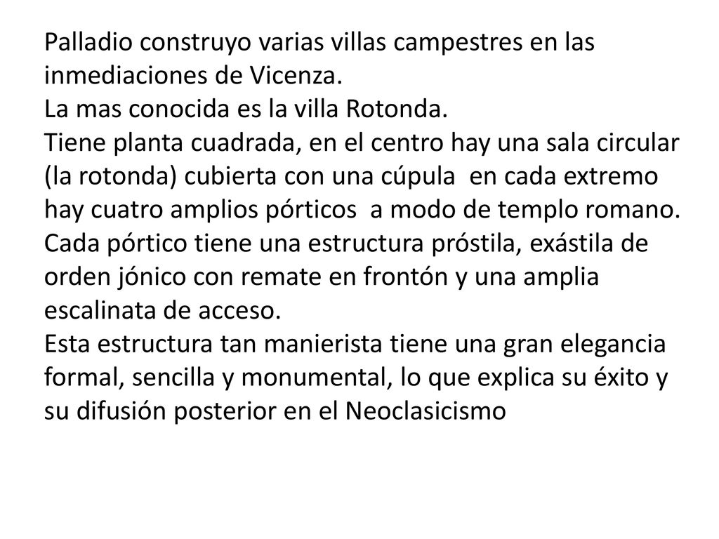 Palladio construyo varias villas campestres en las inmediaciones de Vicenza.