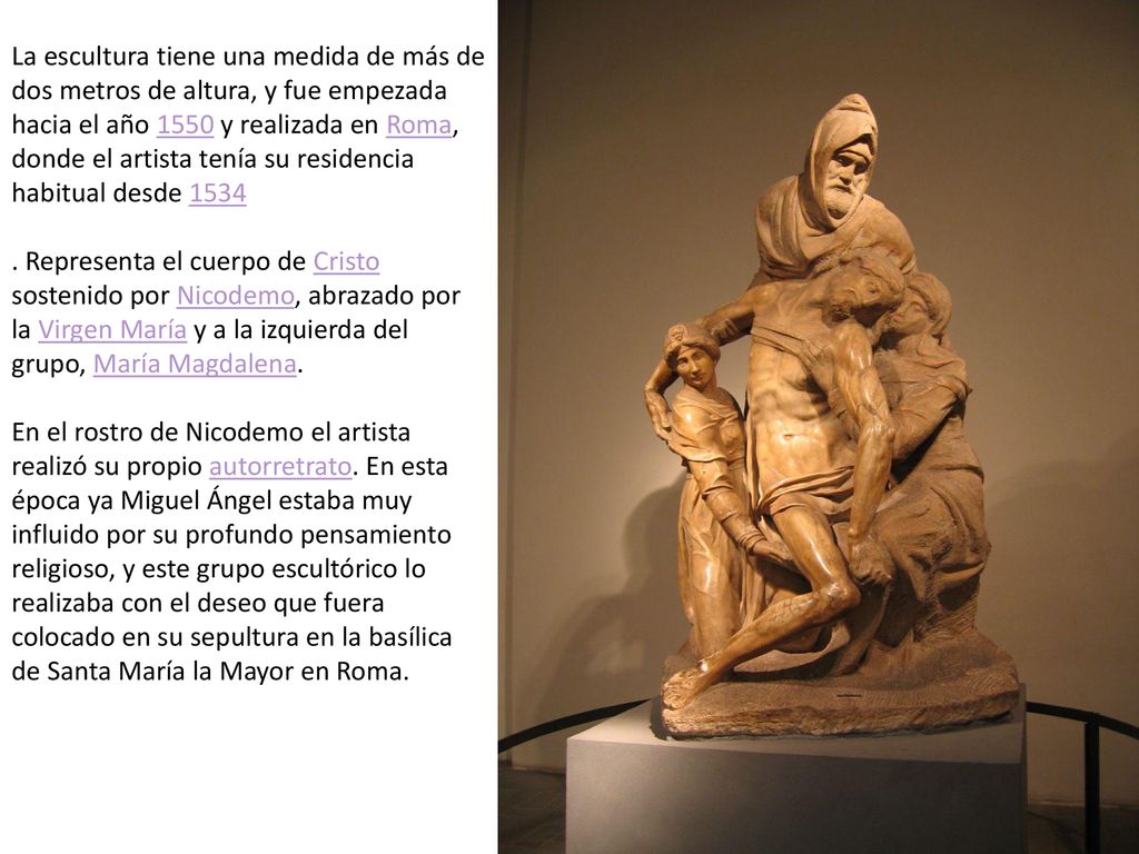 La escultura tiene una medida de más de dos metros de altura, y fue empezada hacia el año 1550 y realizada en Roma, donde el artista tenía su residencia habitual desde 1534