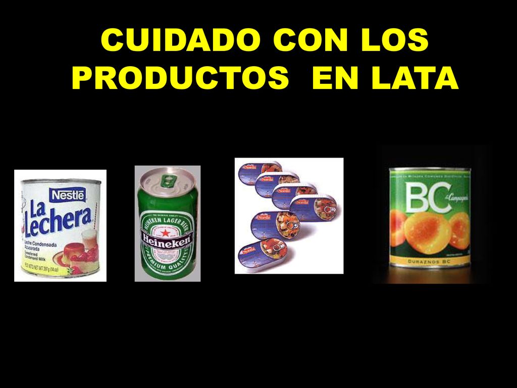 CUIDADO CON LOS PRODUCTOS EN LATA