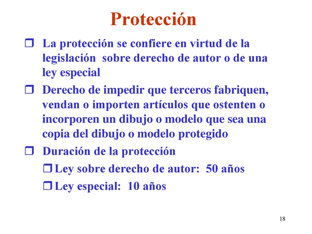 Protección La protección se confiere en virtud de la legislación sobre derecho de autor o de una ley especial.