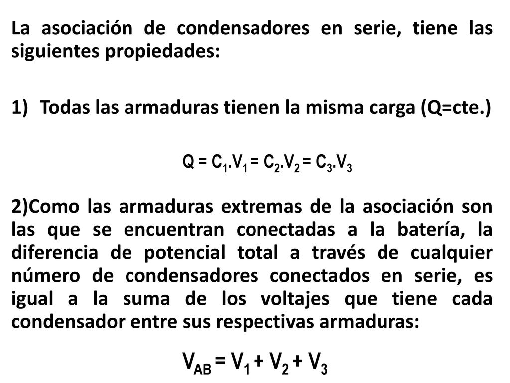 La asociación de condensadores en serie, tiene las siguientes propiedades: