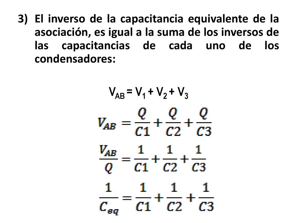 El inverso de la capacitancia equivalente de la asociación, es igual a la suma de los inversos de las capacitancias de cada uno de los condensadores: