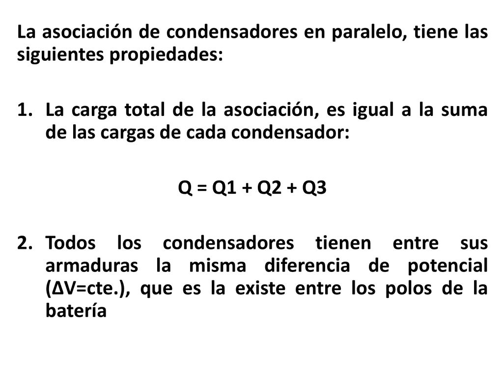 La asociación de condensadores en paralelo, tiene las siguientes propiedades: