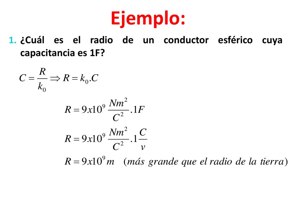 Ejemplo: ¿Cuál es el radio de un conductor esférico cuya capacitancia es 1F