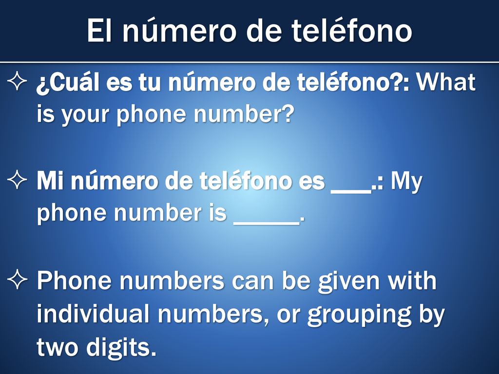 El número de teléfono ¿Cuál es tu número de teléfono : What is your phone number Mi número de teléfono es ___.: My phone number is _____.