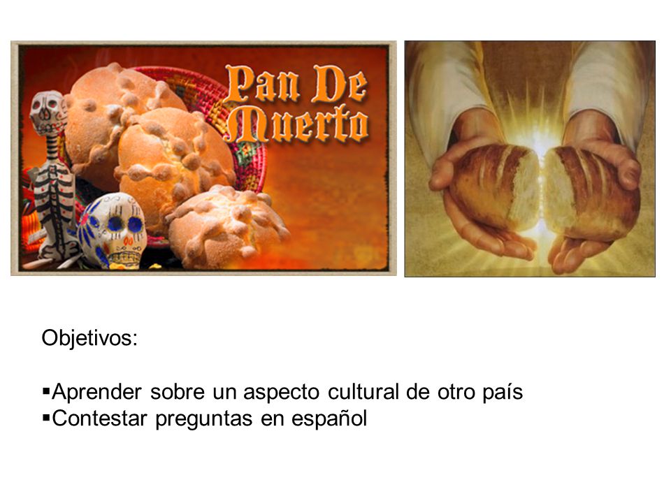 Objetivos: Aprender sobre un aspecto cultural de otro país Contestar preguntas en español