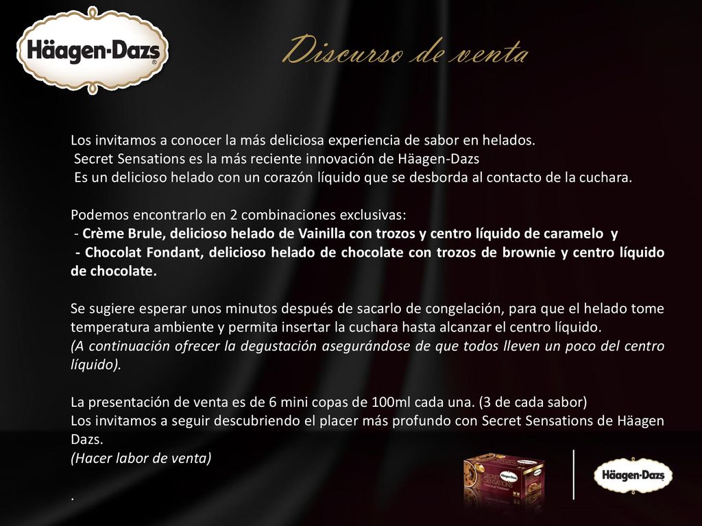 Discurso de venta Los invitamos a conocer la más deliciosa experiencia de sabor en helados.