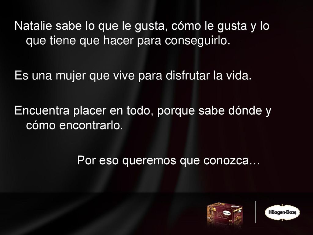 Natalie sabe lo que le gusta, cómo le gusta y lo que tiene que hacer para conseguirlo.