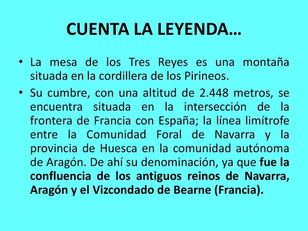CUENTA LA LEYENDA… La mesa de los Tres Reyes es una montaña situada en la cordillera de los Pirineos.
