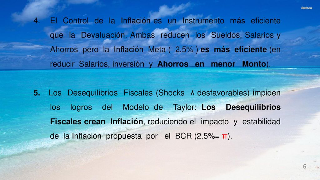 El Control de la Inflación es un Instrumento más eficiente que la Devaluación. Ambas reducen los Sueldos, Salarios y Ahorros pero la Inflación Meta ( 2.5% ) es más eficiente (en reducir Salarios, inversión y Ahorros en menor Monto).