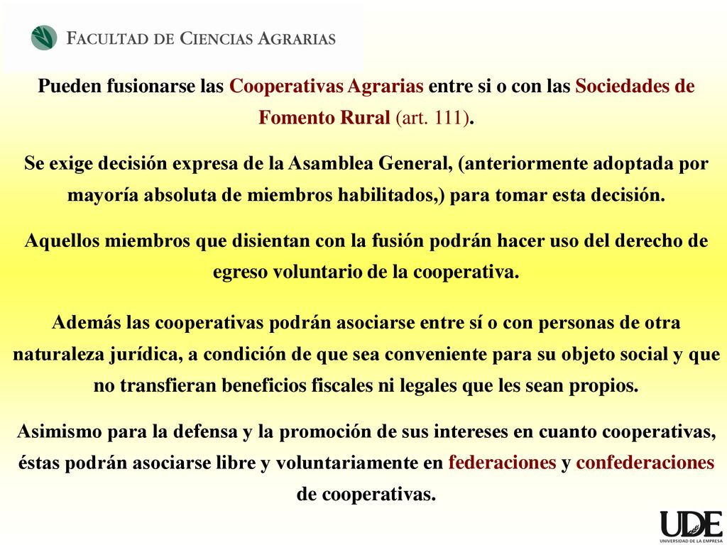 Pueden fusionarse las Cooperativas Agrarias entre si o con las Sociedades de Fomento Rural (art. 111).