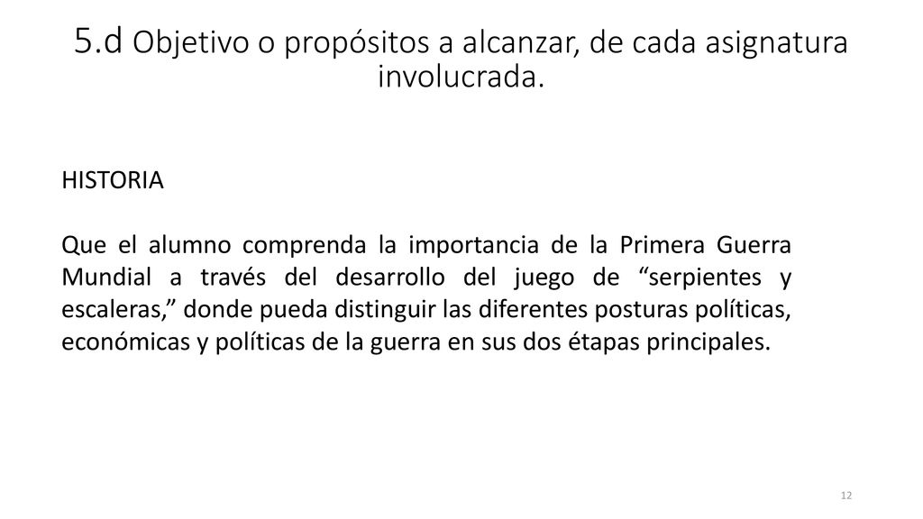 5.d Objetivo o propósitos a alcanzar, de cada asignatura involucrada.