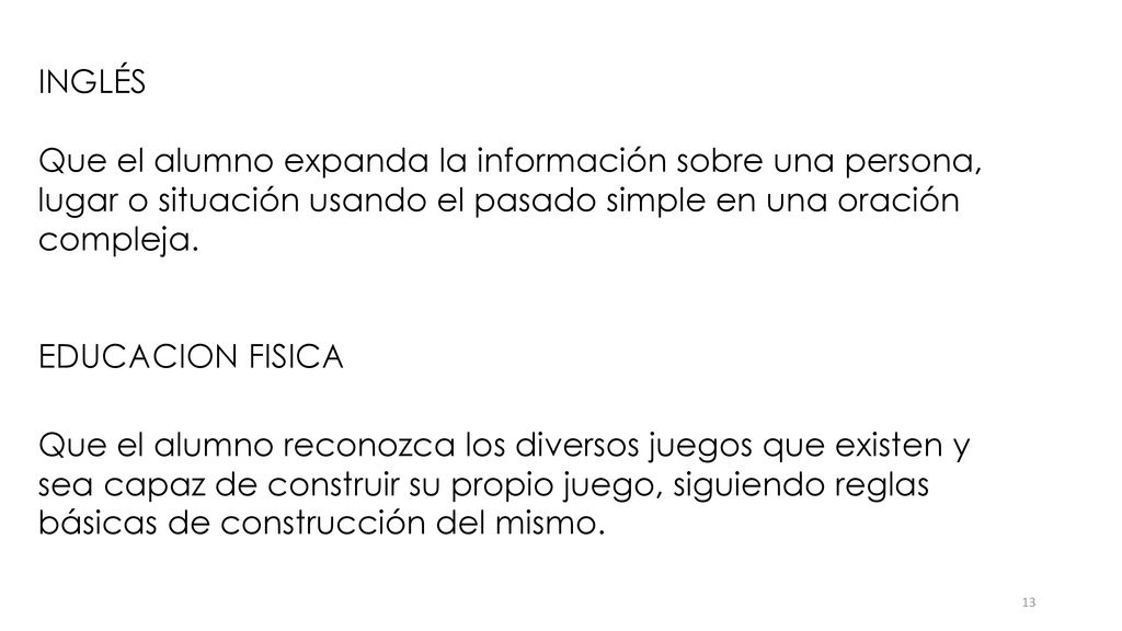 INGLÉS Que el alumno expanda la información sobre una persona, lugar o situación usando el pasado simple en una oración compleja.