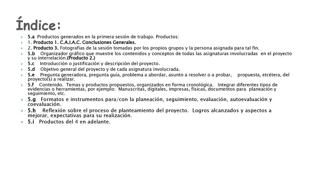 Índice: 5.a Productos generados en la primera sesión de trabajo. Productos: 1. Producto 1. C.A.I.A.C. Conclusiones Generales.