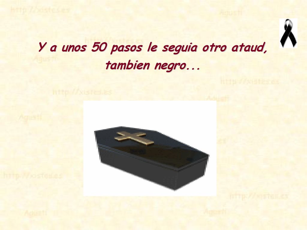 Y a unos 50 pasos le seguia otro ataud, tambien negro...