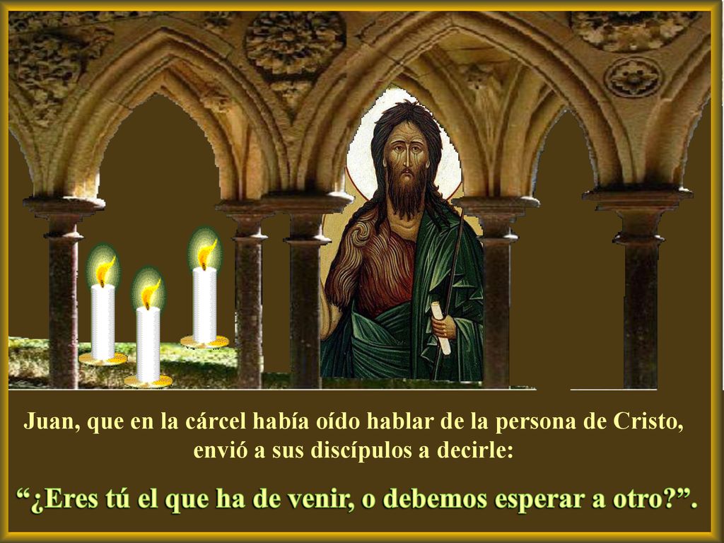 ¿Eres tú el que ha de venir, o debemos esperar a otro .