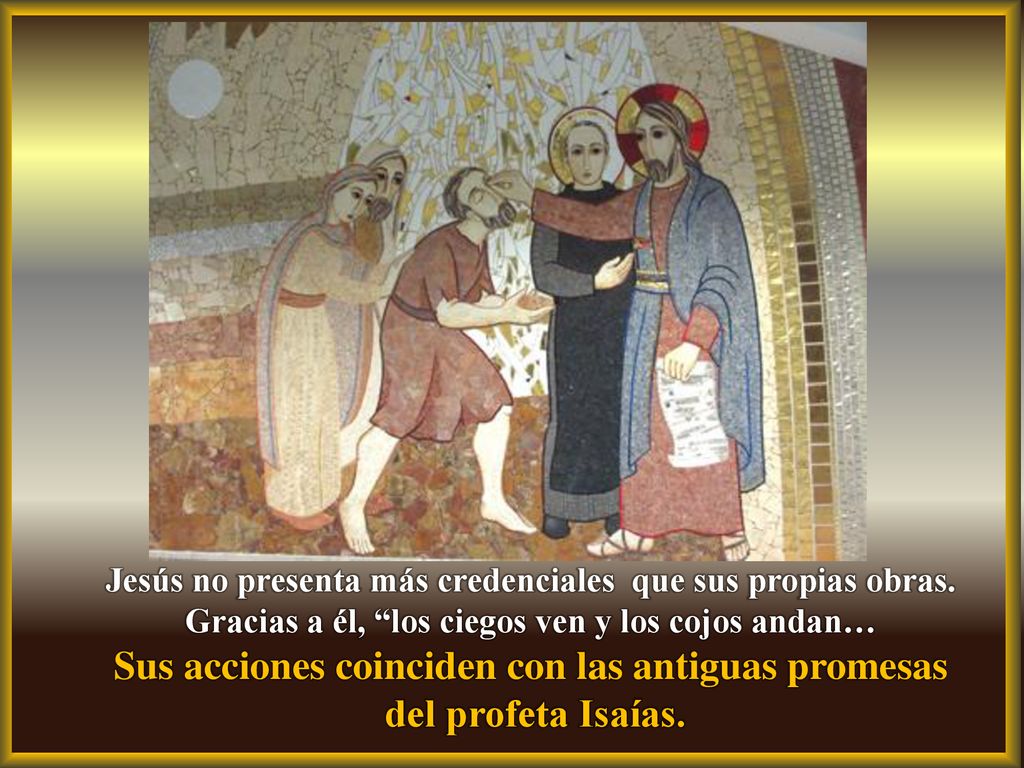 Sus acciones coinciden con las antiguas promesas del profeta Isaías.