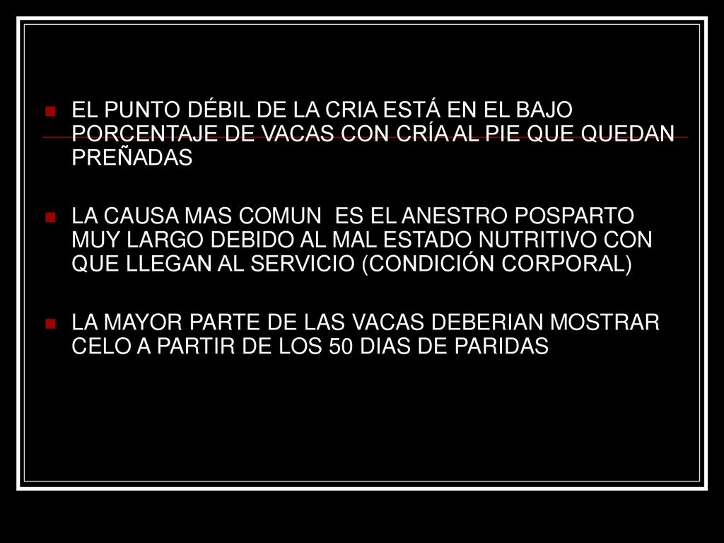 EL PUNTO DÉBIL DE LA CRIA ESTÁ EN EL BAJO PORCENTAJE DE VACAS CON CRÍA AL PIE QUE QUEDAN PREÑADAS