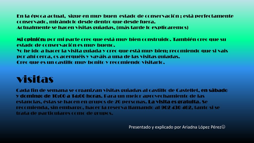 En la época actual, sigue en muy buen estado de conservación ; está perfectamente conservado, mirándolo desde dentro que desde fuera.