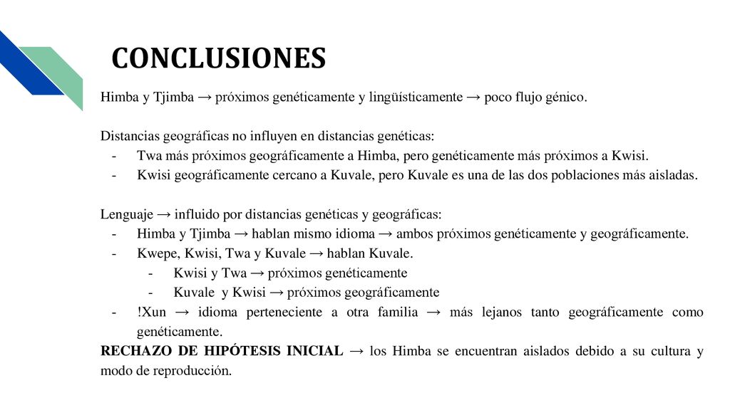 CONCLUSIONES Himba y Tjimba → próximos genéticamente y lingüísticamente → poco flujo génico.