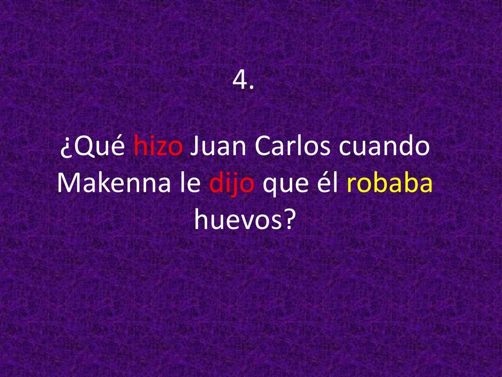 ¿Qué hizo Juan Carlos cuando Makenna le dijo que él robaba huevos