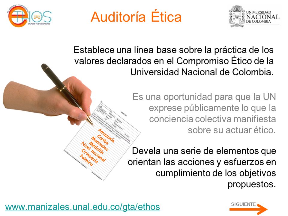 Auditoría Ética Establece una línea base sobre la práctica de los valores declarados en el Compromiso Ético de la Universidad Nacional de Colombia.