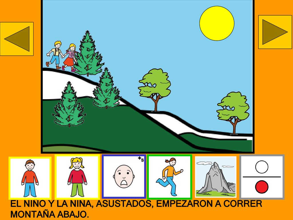 EL NIÑO Y LA NIÑA, ASUSTADOS, EMPEZARON A CORRER MONTAÑA ABAJO.