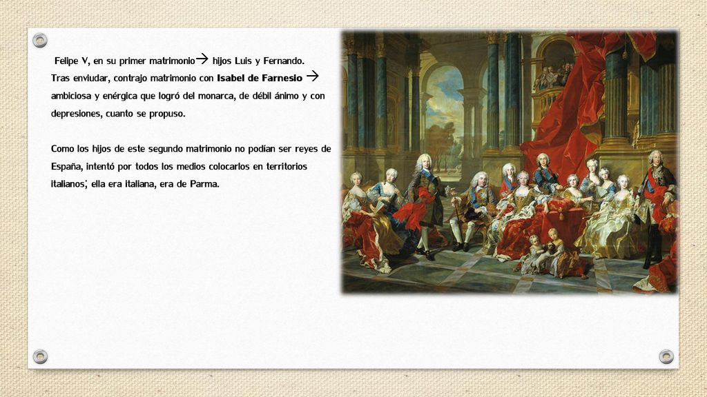Felipe V, en su primer matrimonio hijos Luis y Fernando.