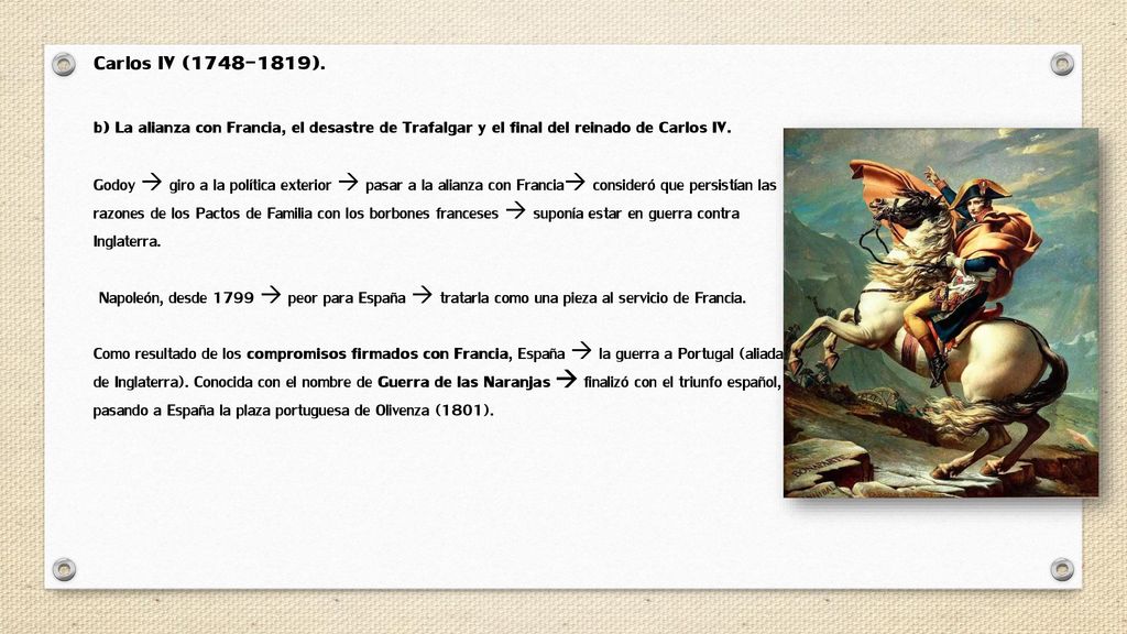 Carlos IV ( ). b) La alianza con Francia, el desastre de Trafalgar y el final del reinado de Carlos IV.