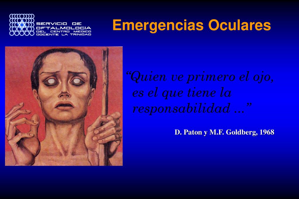 Emergencias Oculares Quien ve primero el ojo, es el que tiene la