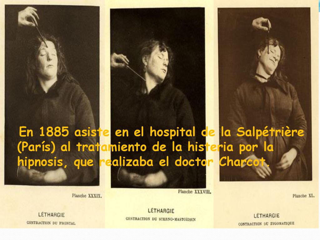 En 1885 asiste en el hospital de la Salpétrière (París) al tratamiento de la histeria por la hipnosis, que realizaba el doctor Charcot.