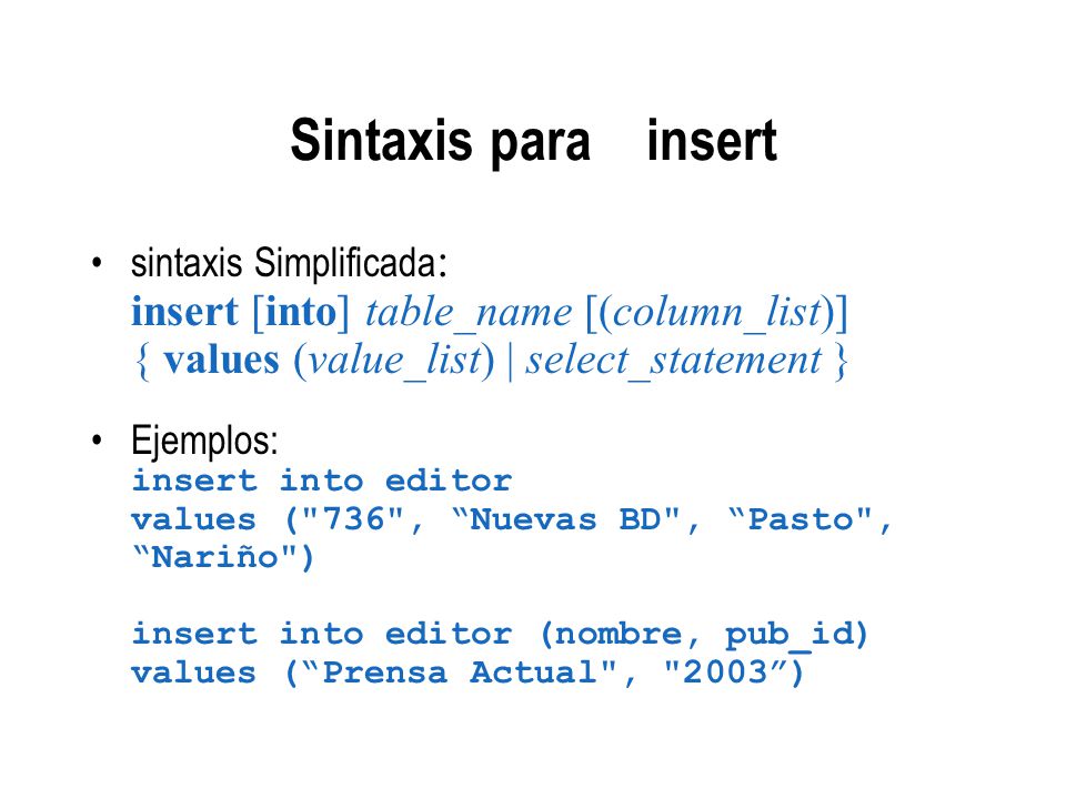 Sintaxis para insert { values (value_list) | select_statement }