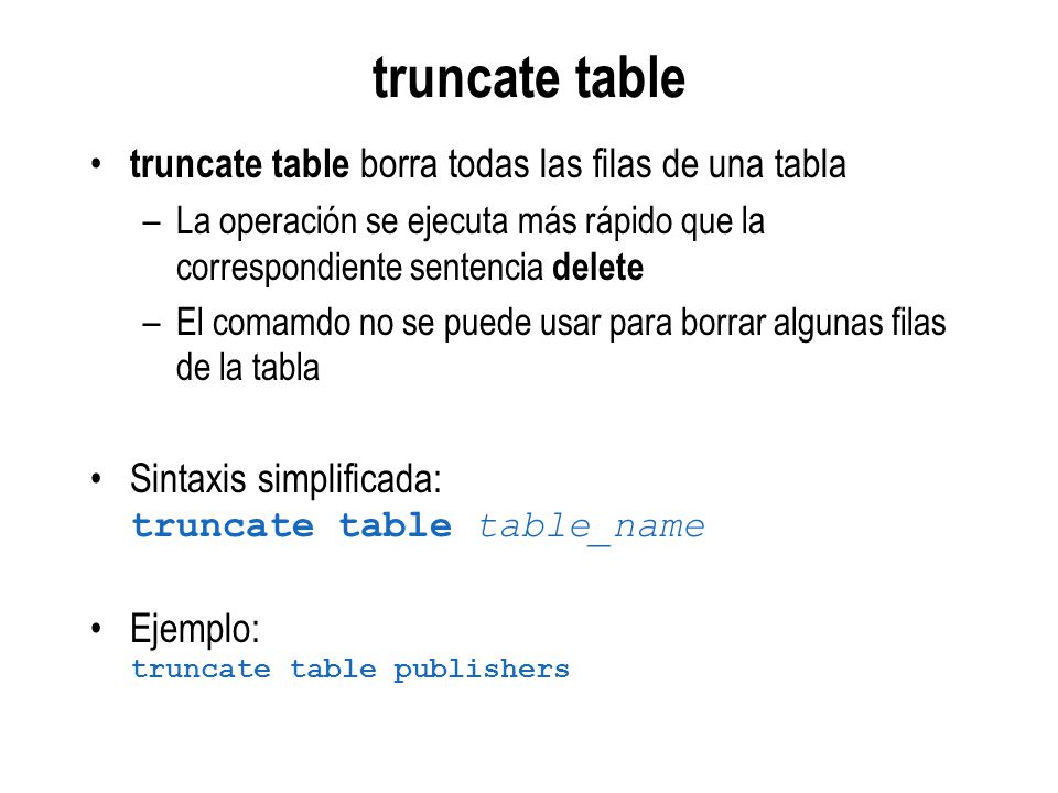 truncate table truncate table borra todas las filas de una tabla