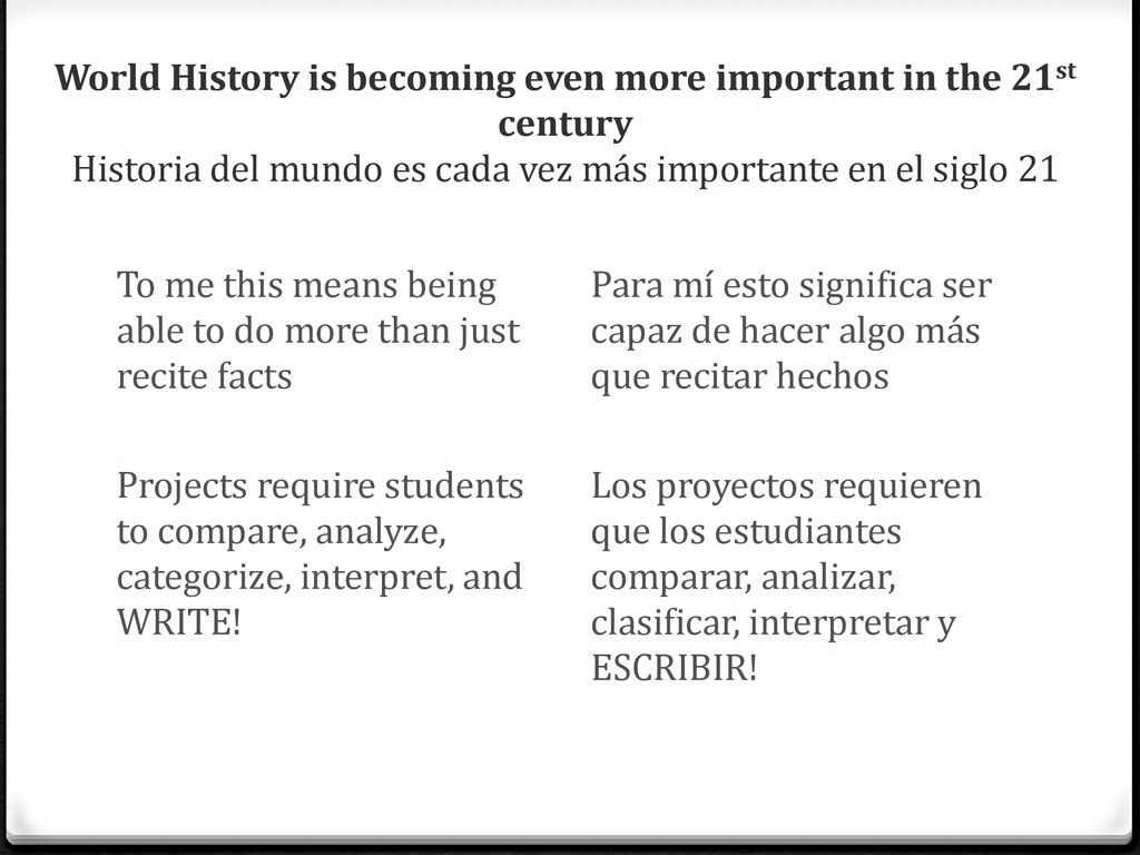 World History is becoming even more important in the 21st century Historia del mundo es cada vez más importante en el siglo 21