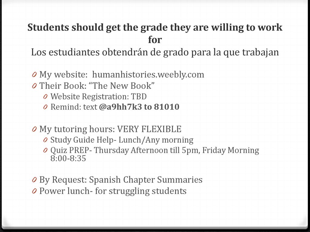 Students should get the grade they are willing to work for Los estudiantes obtendrán de grado para la que trabajan