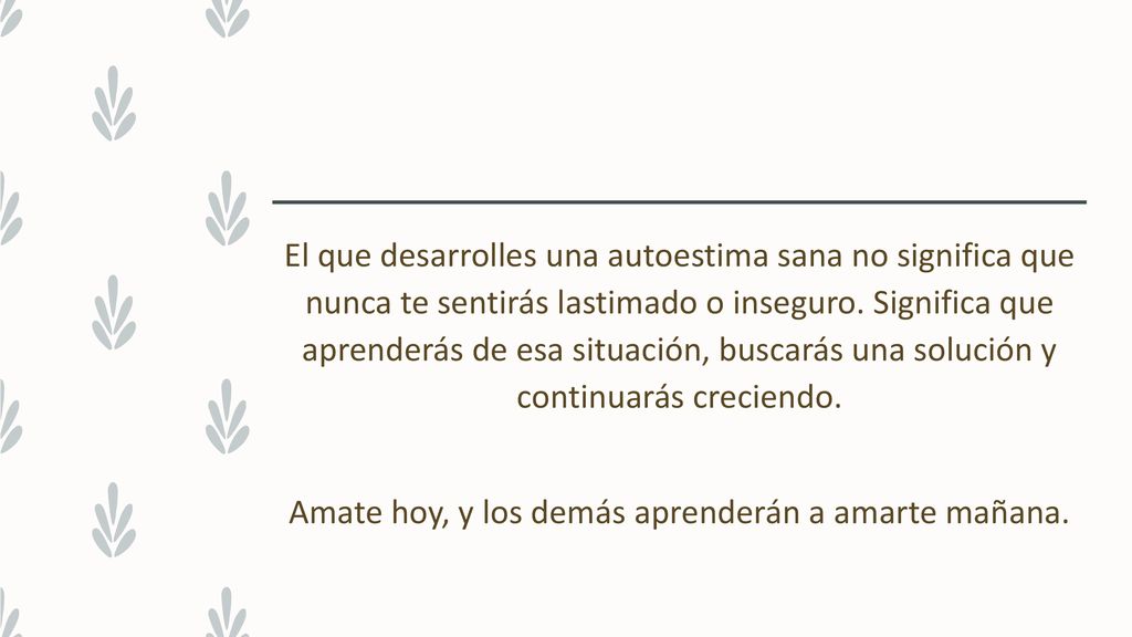 El que desarrolles una autoestima sana no significa que nunca te sentirás lastimado o inseguro.