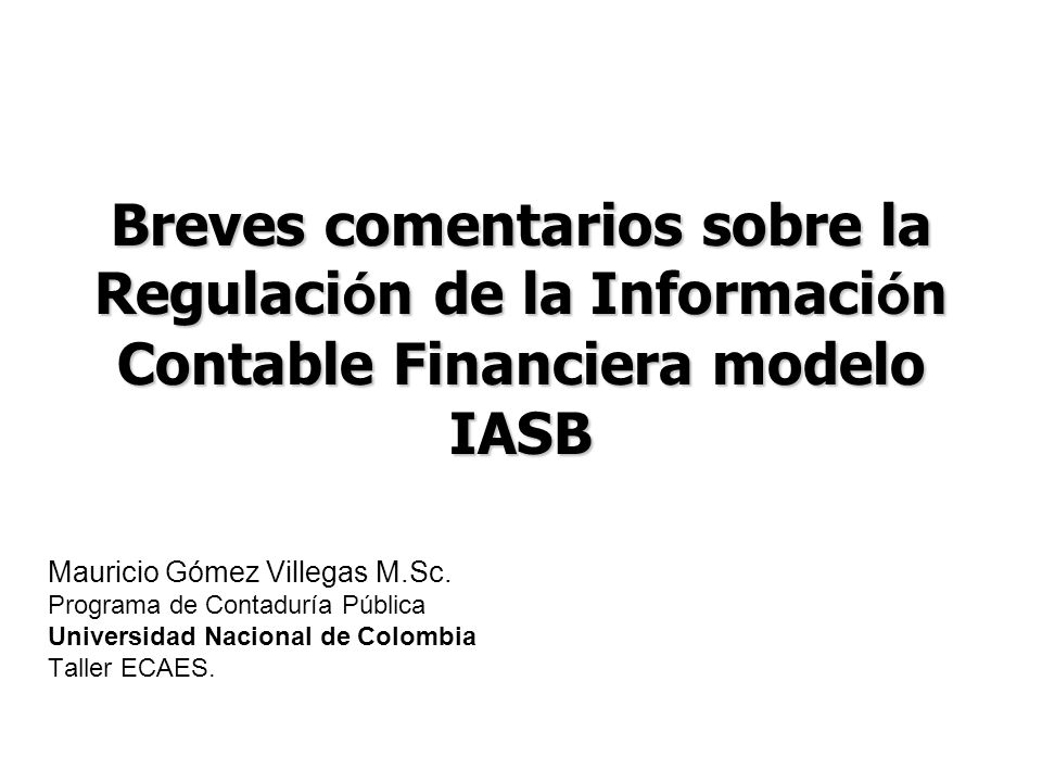 Breves comentarios sobre la Regulación de la Información Contable Financiera modelo IASB