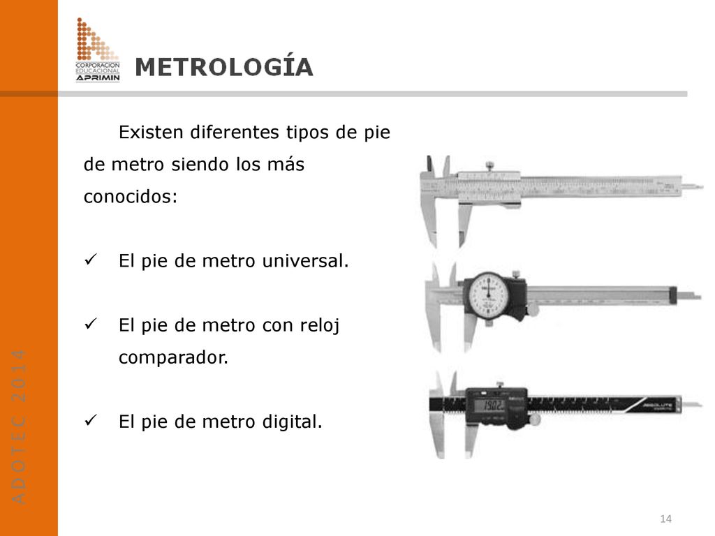 Existen diferentes tipos de pie de metro siendo los más conocidos: