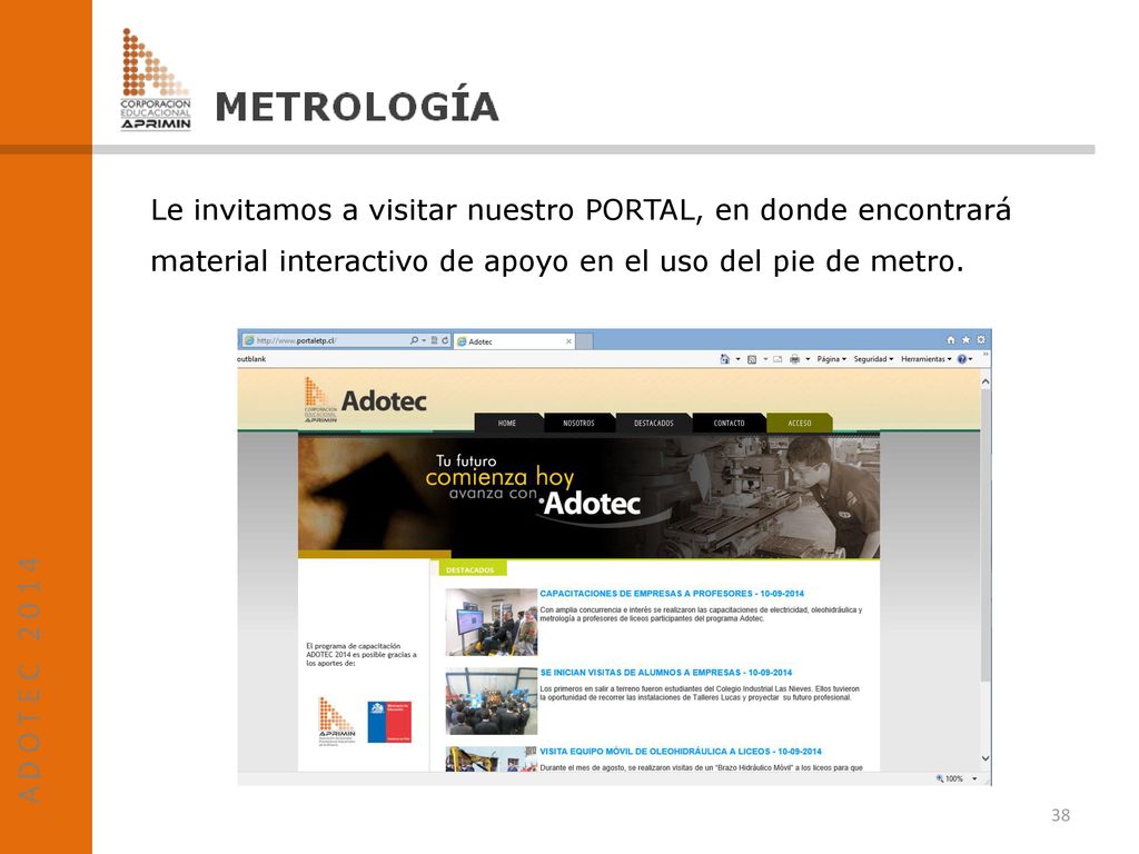 Le invitamos a visitar nuestro PORTAL, en donde encontrará material interactivo de apoyo en el uso del pie de metro.