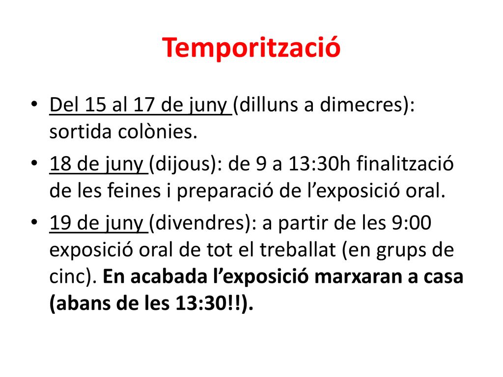 Temporització Del 15 al 17 de juny (dilluns a dimecres): sortida colònies.