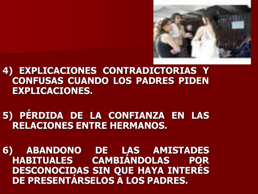 4) EXPLICACIONES CONTRADICTORIAS Y CONFUSAS CUANDO LOS PADRES PIDEN EXPLICACIONES.