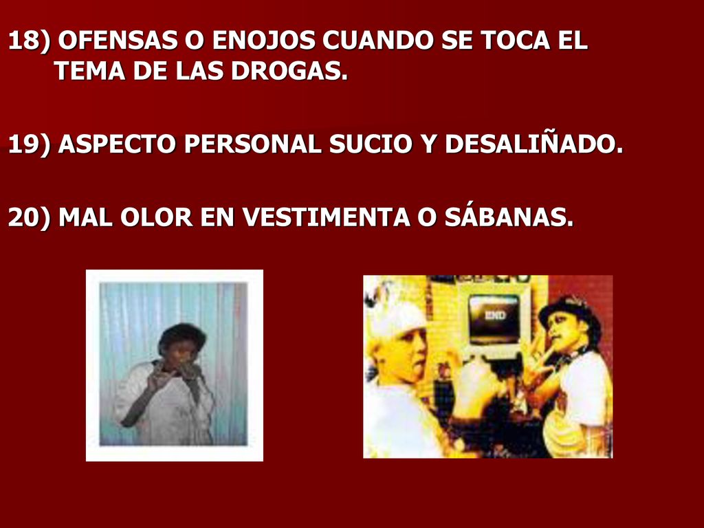 18) OFENSAS O ENOJOS CUANDO SE TOCA EL TEMA DE LAS DROGAS.