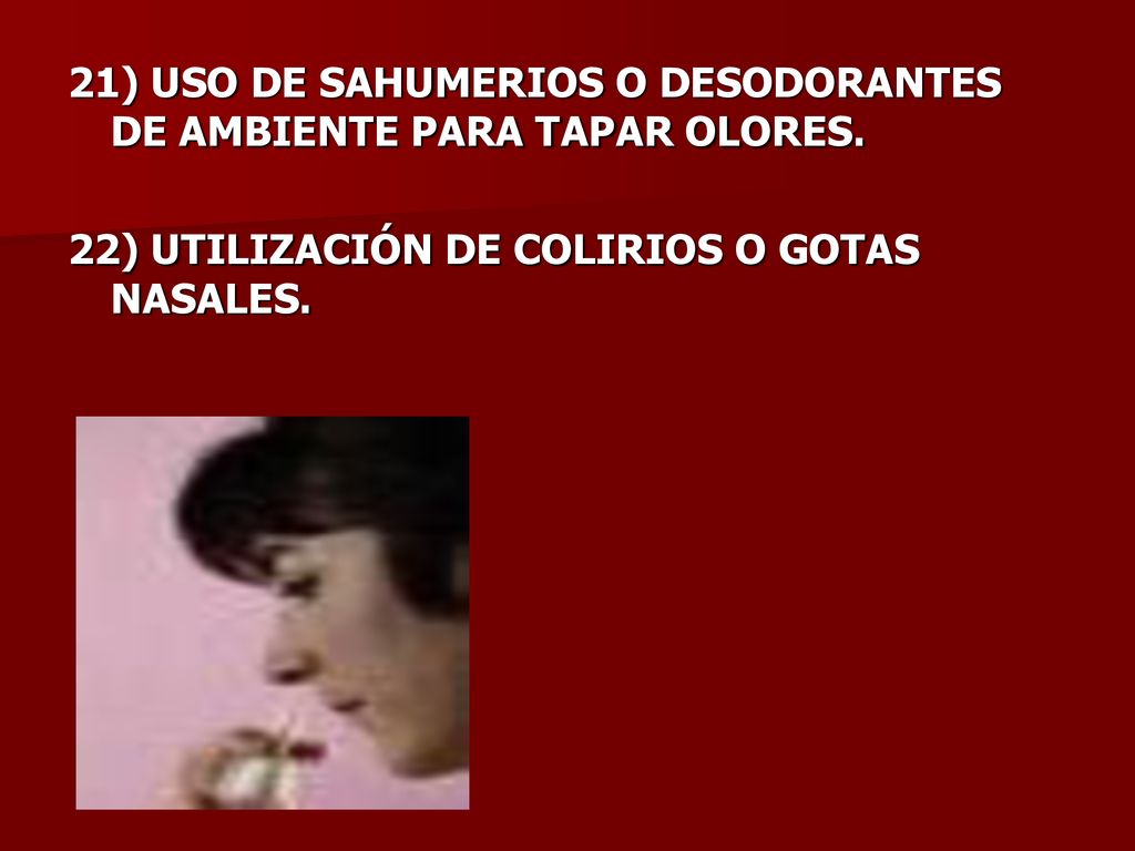 21) USO DE SAHUMERIOS O DESODORANTES DE AMBIENTE PARA TAPAR OLORES.