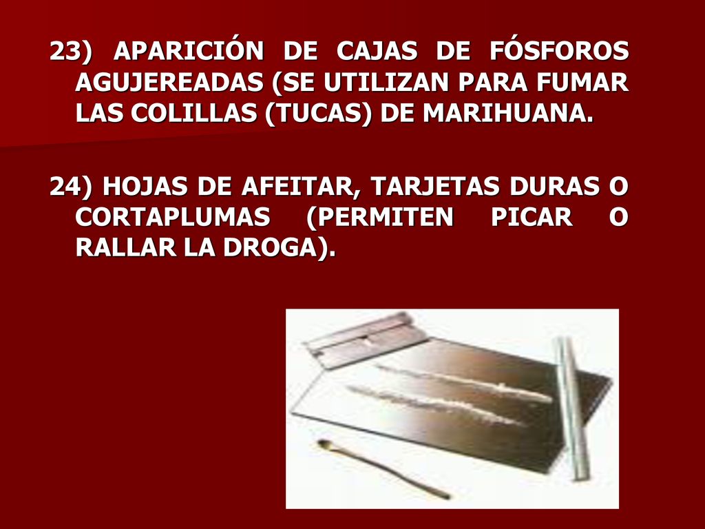 23) APARICIÓN DE CAJAS DE FÓSFOROS AGUJEREADAS (SE UTILIZAN PARA FUMAR LAS COLILLAS (TUCAS) DE MARIHUANA.