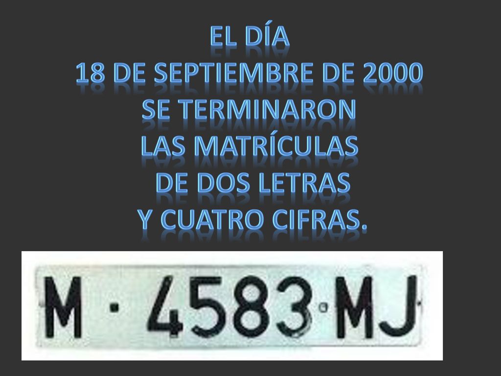 El día 18 de septiembre de 2000 Se terminaron las matrículas de dos letras Y cuatro cifras.