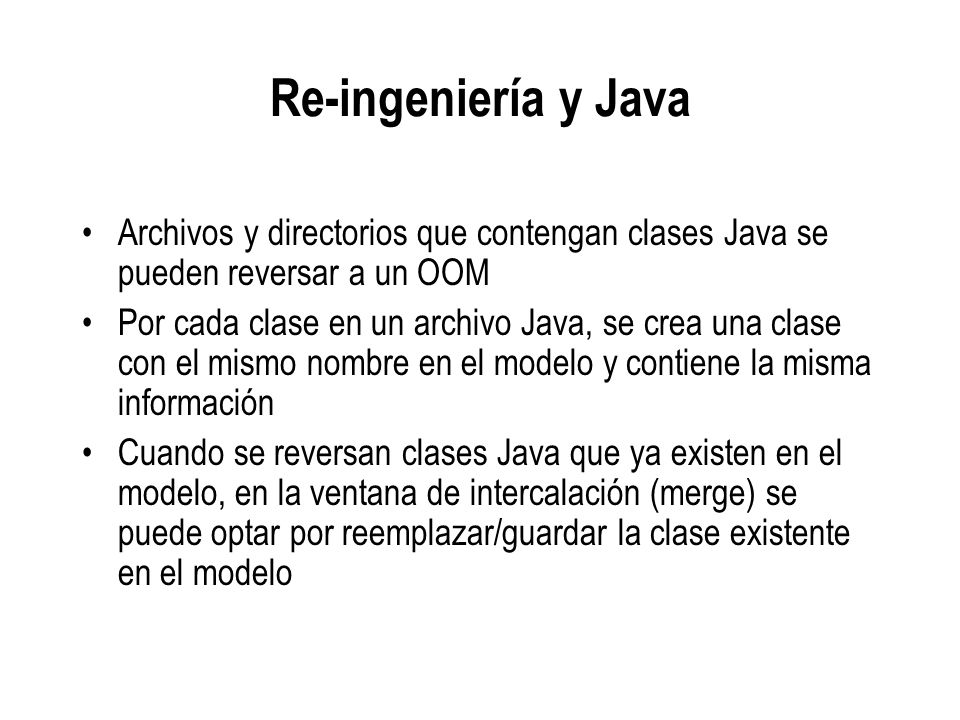 Re-ingeniería y Java Archivos y directorios que contengan clases Java se pueden reversar a un OOM.
