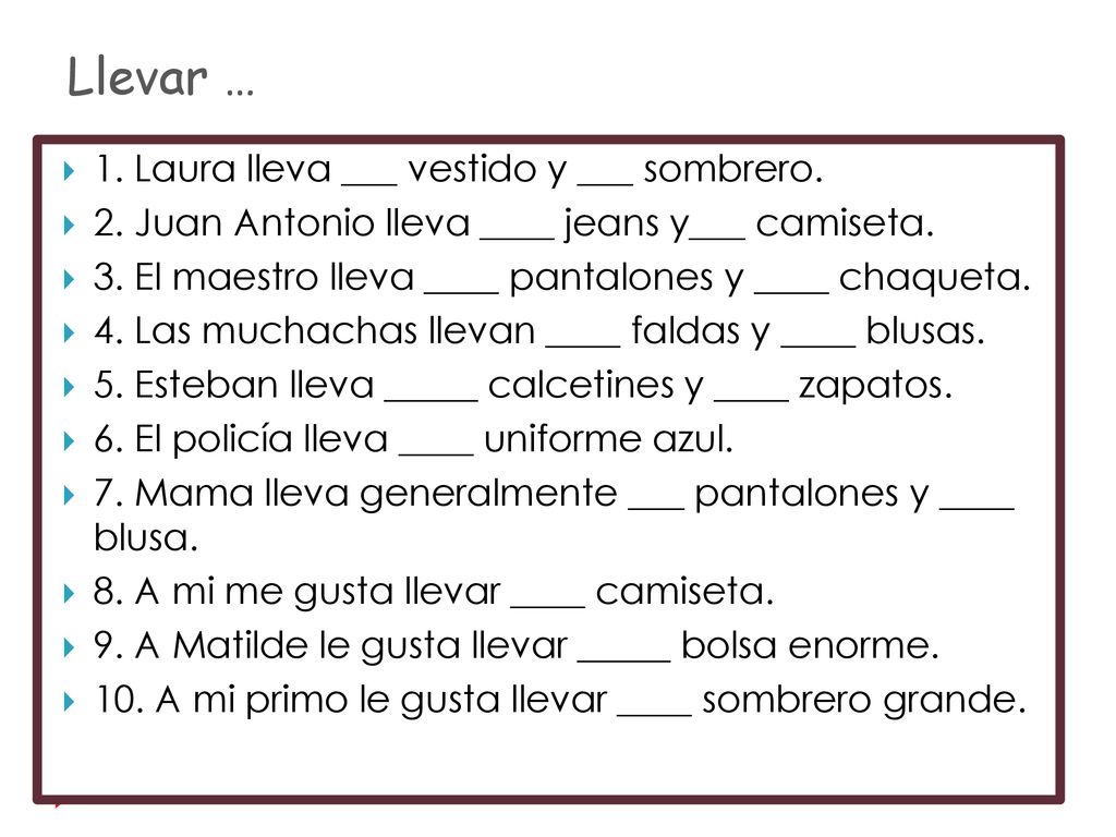 Llevar … 1. Laura lleva ___ vestido y ___ sombrero.
