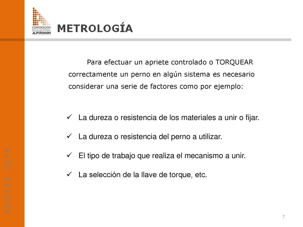 La dureza o resistencia de los materiales a unir o fijar.