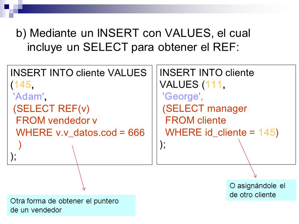 b) Mediante un INSERT con VALUES, el cual incluye un SELECT para obtener el REF: