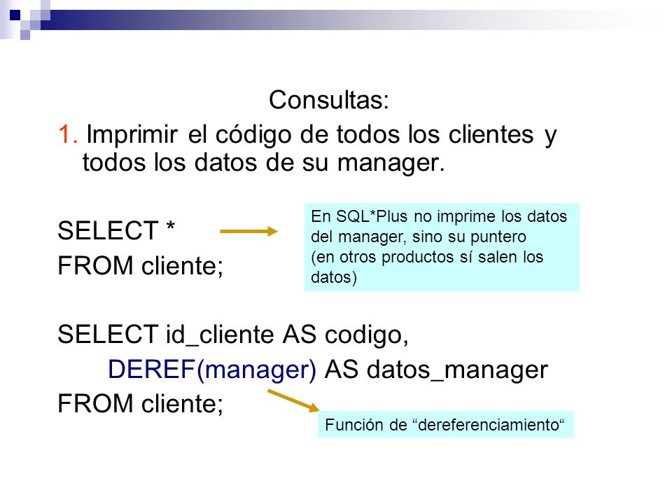 SELECT id_cliente AS codigo, DEREF(manager) AS datos_manager